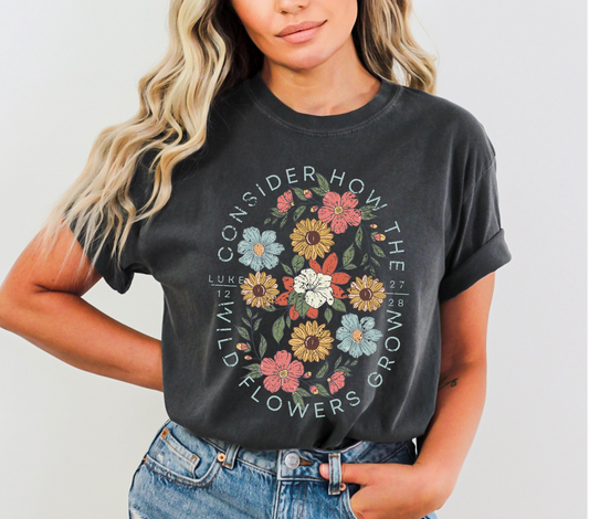 Consider the wildflowers Tee Shirt