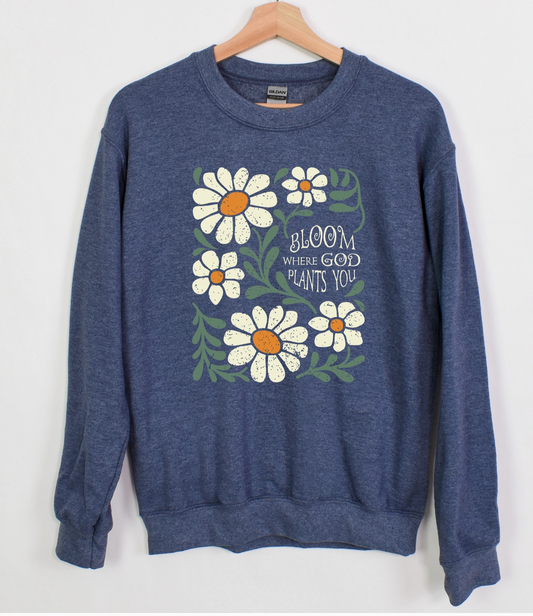 Bloom Where God Plants you Sweatshirt