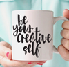 Be Your Creative Self Mug