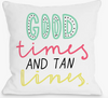 Good Times And Tan Lines Pillow